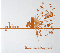 Phinx - Good Times Ragtimes